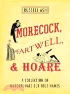 Morecock, Fartwell, & Hoare: A Collection of Unfortunate but True Names