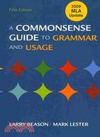 A Commonsense Guide to Grammar and Usage With 2009 MLA Update