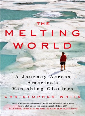 The Melting World ─ A Journey Across America's Vanishing Glaciers