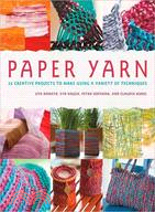 Paper Yarn: 24 Creative Projects to Make Using a Variety of Techniques