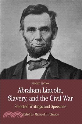 Abraham Lincoln, Slavery, and the Civil War ─ Selected Writing and Speeches