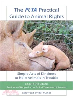 The Peta Practical Guide to Animal Rights ─ Simple Acts of Kindness to Help Animals in Trouble