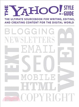 The Yahoo! Style Guide ─ the Ultimate Sourcebook for Writing, Editing, and Creating Content for the Digital World