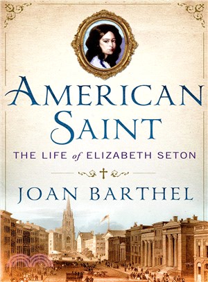 American Saint ─ The Life of Elizabeth Seton