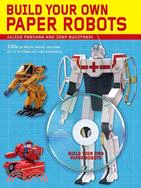Build Your Own Paper Robots: 100s of Mecha Models on Cd to Print Out and Assemble