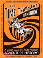The Time Travelers' Handbook: A Wild, Wacky, and Woolly Adventure Through History!