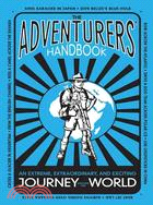 The Adventurers' Handbook: An Extreme, Extraordinary, and Exciting Journey Around the World