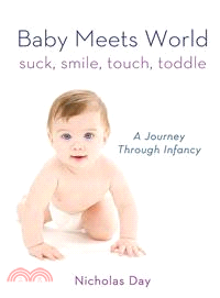 Baby Meets World ─ Suck, Smile, Touch, Toddle: A Journey Through Infancy