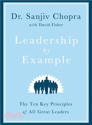 Leadership by Example—The Ten Key Principles of All Great Leaders