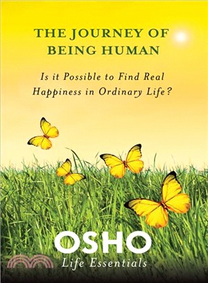 The Journey of Being Human ─ Is It Possible to Find Real Happiness in Ordinary Life?