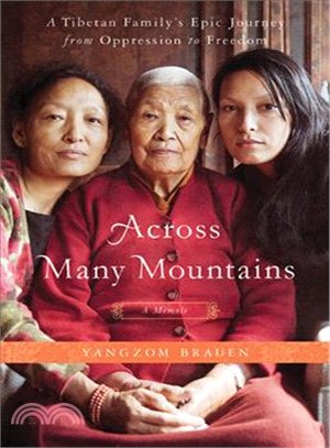 Across many mountains :a Tibetan family's epic journey from oppression to freedom /