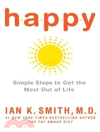 Happy: Simple Steps to Get the Most Out of Life