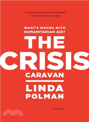 The Crisis Caravan ─ What's Wrong With Humanitarian Aid?