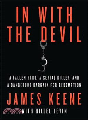 In With the Devil ─ A Fallen Hero, a Serial Killer, and a Dangerous Bargain for Redemption
