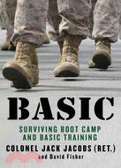 Basic—Surviving Boot Camp and Basic Training