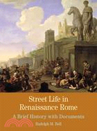 Street Life in Renaissance Rome ─ A Brief History With Documents