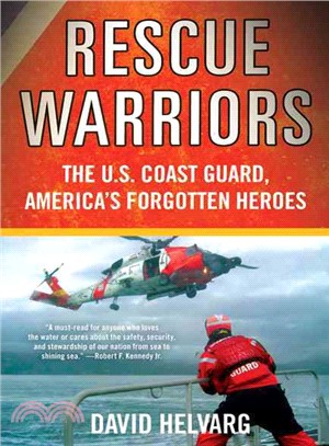 Rescue Warriors ─ The U.S. Coast Guard, America's Forgotten Heroes