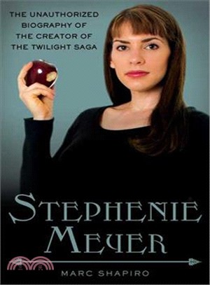 Stephenie Meyer: An Unauthorized Biography of the Creator of the Twilight Saga