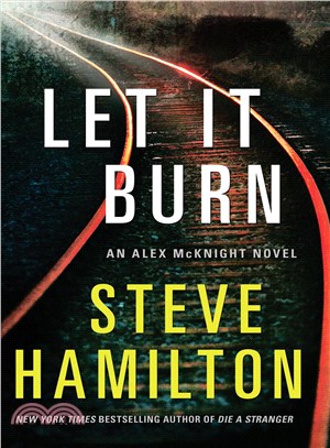Let It Burn ― An Alex Mcknight Novel