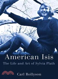 American Isis—The Life and Art of Sylvia Plath