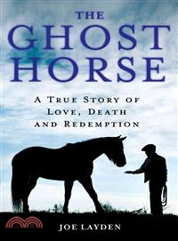 The Ghost Horse ─ A True Story of Love, Death, and Redemption