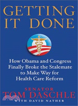 Getting It Done: How Obama and Congress Finally Broke the Stalemate to Make Way for Health Care Reform
