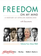 Freedom on My Mind—A History of African Americans With Documents: Since 1865