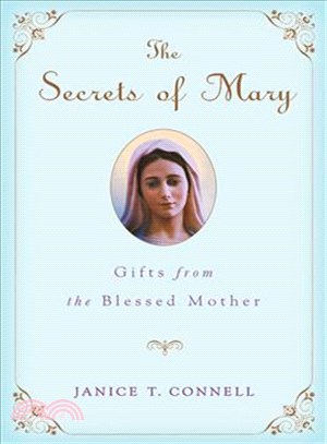 The Secrets of Mary: Gifts from the Blessed Mother