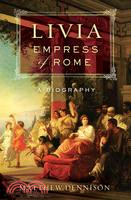 Livia, Empress of Rome: A Biography