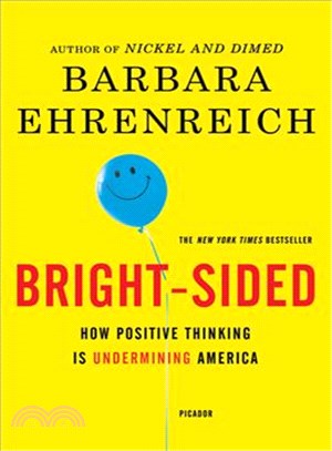 Bright-sided :how positive thinking is undermining America /