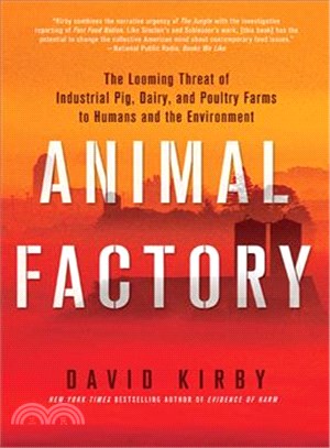 Animal Factory: The Looming Threat of Industrial Pig, Dairy, and Poultry Farms to Humans and the Environment