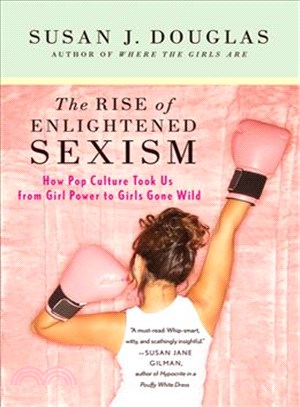 The Rise of Enlightened Sexism ─ How Pop Culture Took Us from Girl Power to Girls Gone Wild