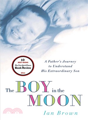 The Boy in the Moon—A Father's Journey to Understand His Extraordinary Son