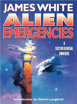 Alien Emergencies: A Sector General Omnibus