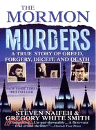 The Mormon Murders: A True Story of Greed. Forgery, Deceit, and Death