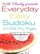 Will Shortz Presents Everyday Easy Sudoku: 150 Fast, Fun Puzzles