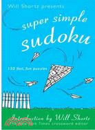Will Shortz Presents Super Simple Sudoku: 150 Fun, Easy Puzzles