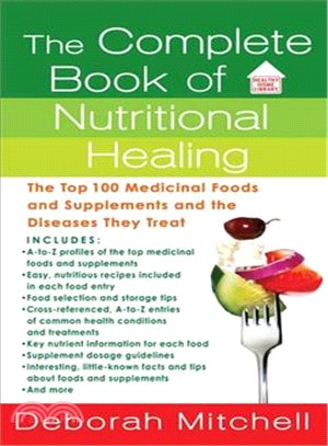 The Complete Book of Nutritional Healing ─ The Top 100 Medicinal Foods and Supplements and the Diseases They Treat