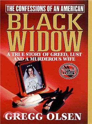 The Confessions of an American Black Widow ― A True Story of Greed, Lust and a Murderous Wife