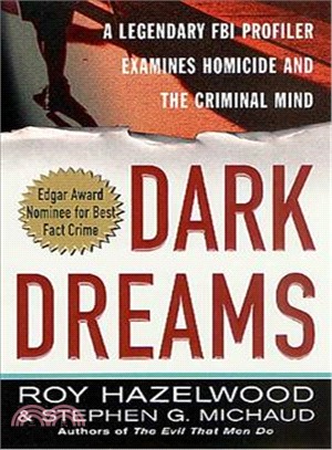 Dark Dreams ─ A Legendary FBI Profiler Examines Homicide and the Criminal Mind