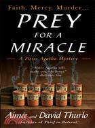 Prey for a Miracle: A Sister Agatha Mystery