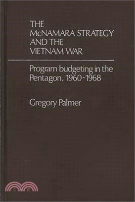 The McNamara Strategy and the Vietnam War ― Program Budgeting in the Pentagon, 1960-1968