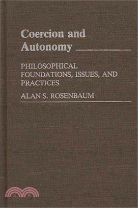 Coercion and Autonomy ― Philosophical Foundations, Issues, and Practices