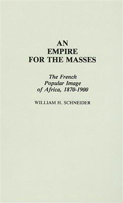 An Empire for the Masses ― The French Popular Image of Africa, 1870-1900