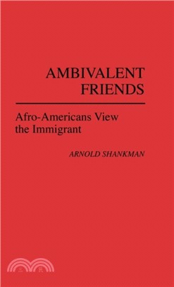 Ambivalent Friends：Afro-Americans View the Immigrant