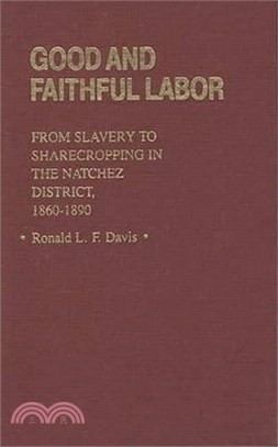 Good and Faithful Labor ― From Slavery to Sharecropping in the Natchez District, 1860-1890