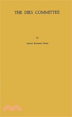 The Dies Committee ― A Study of the Special House Committee for the Investigation of Un-american Activities, 1938-1944