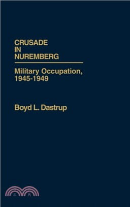 Crusade in Nuremberg：Military Occupation, 1945-1949