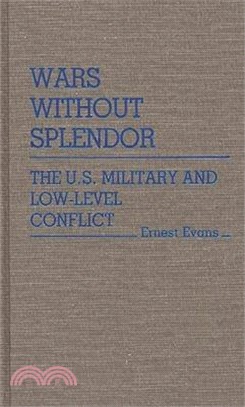 Wars Without Splendor ― The U.S. Military and Low-Level Conflict