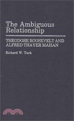 The Ambiguous Relationship ― Theodore Roosevelt and Alfred Thayer Mahan